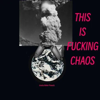 THIS IS FUCKING CHAOS
